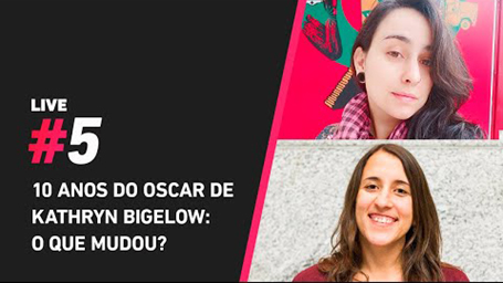 10 ANOS DO OSCAR DE KATHRYN BIGELOW: O QUE MUDOU? | LIVE #5