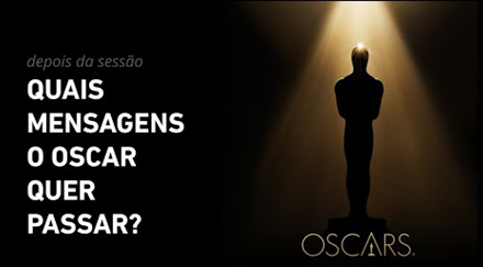 Quais mensagens o Oscar quer passar? | DEPOIS DA SESSÃO #2