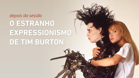 O Estranho Expressionismo de Tim Burton | DEPOIS DA SESSÃO #5