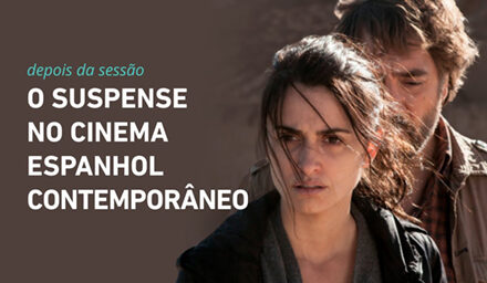 O suspense no cinema espanhol contemporâneo | DEPOIS DA SESSÃO #11