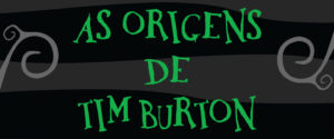 As Origens de Tim Burton